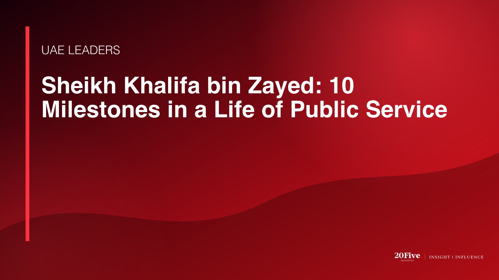 Sheikh Khalifa bin Zayed legacy featured editorial graphic by 20Five