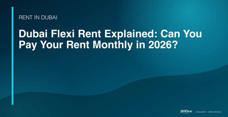 Dubai Flexi Rent 2026 featured editorial graphic by 20Five