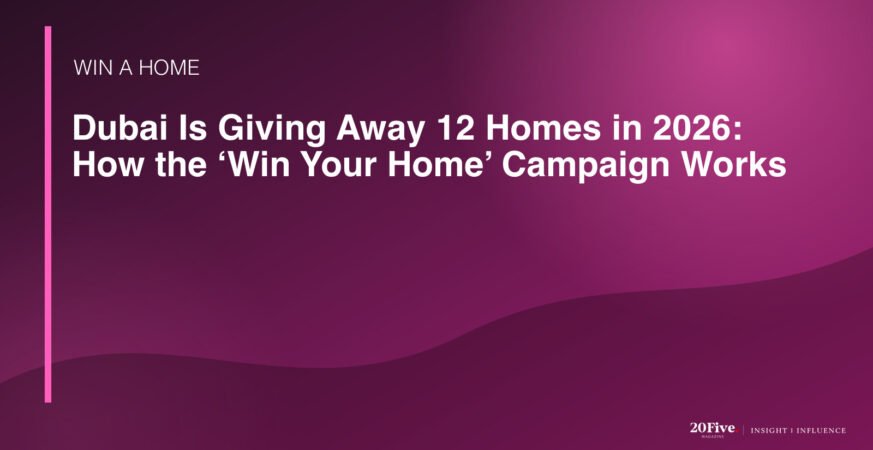 Win Your Home Dubai 2026 featured editorial graphic by 20Five