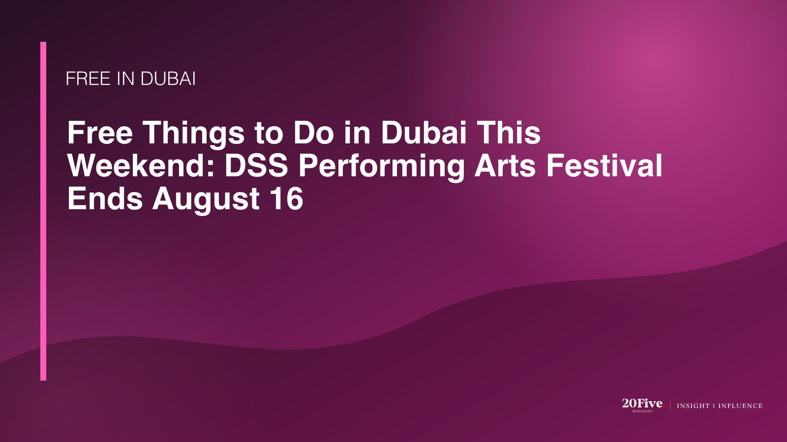 free things to do in Dubai August 16 featured editorial graphic by 20Five