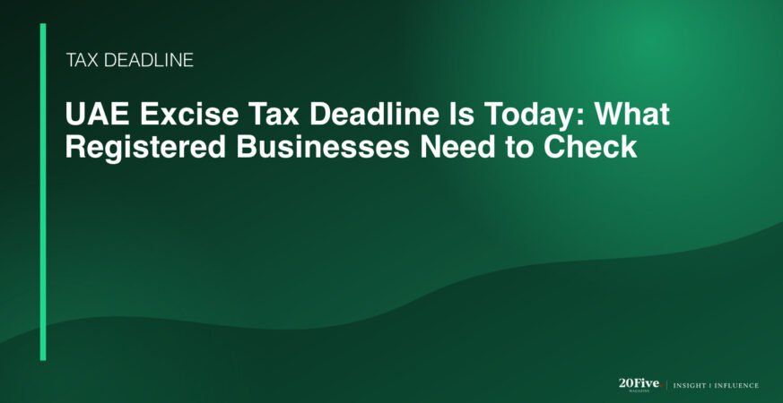 UAE excise tax deadline 17 August 2026 featured editorial graphic by 20Five