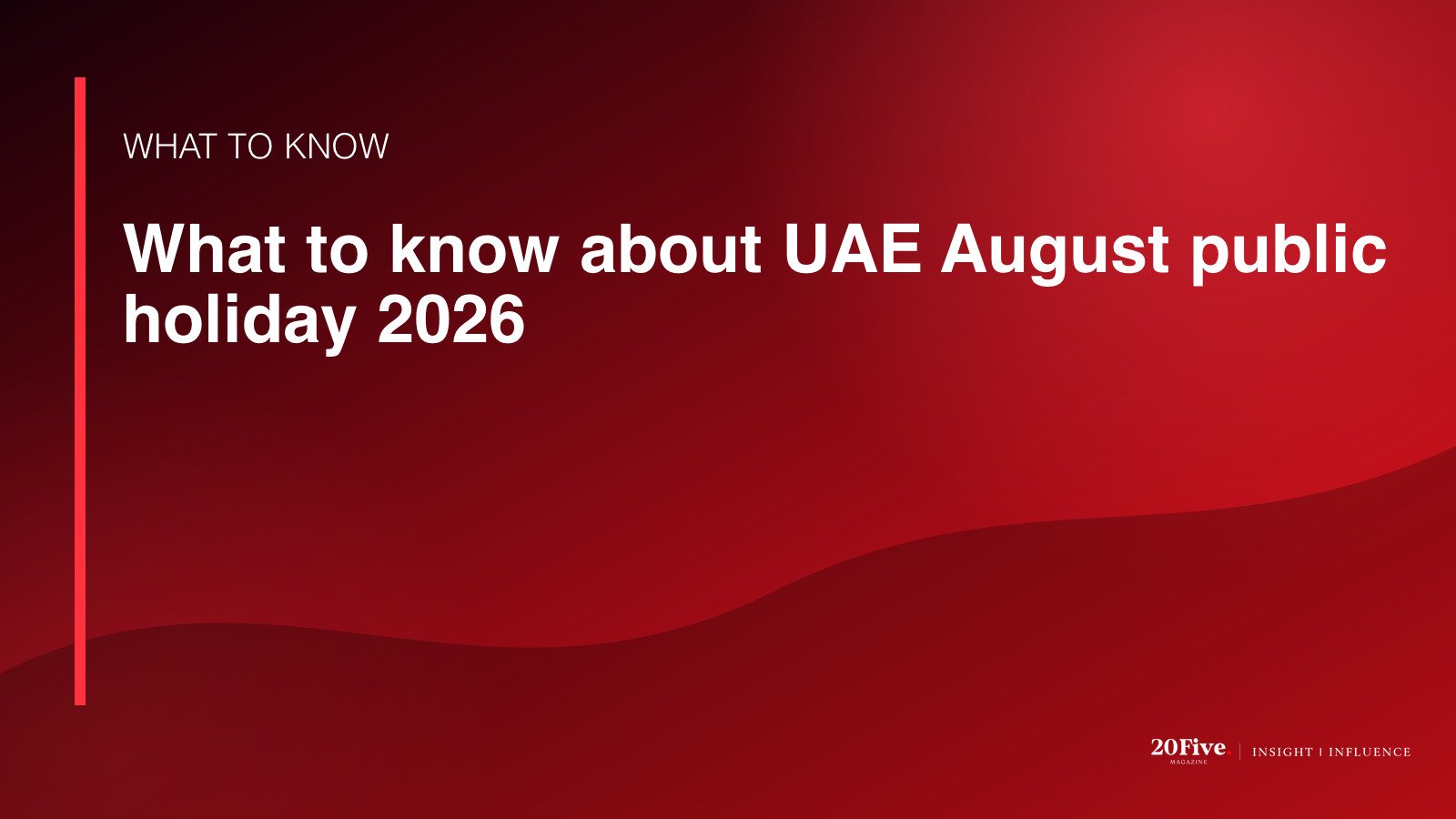 Key facts about UAE August public holiday 2026