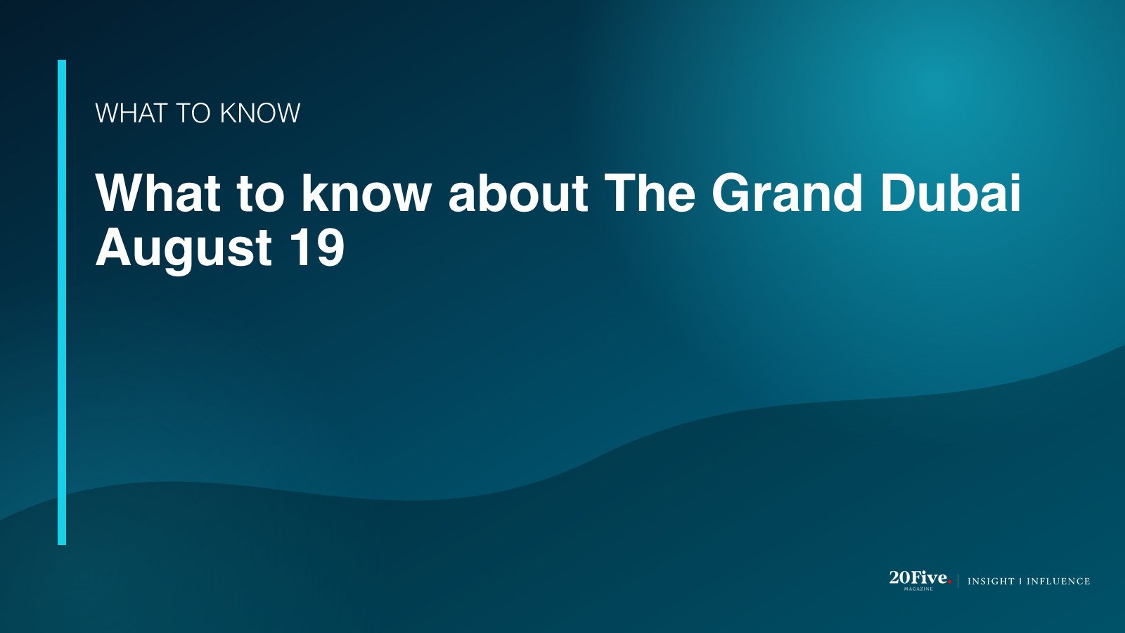 Key facts about The Grand Dubai August 19
