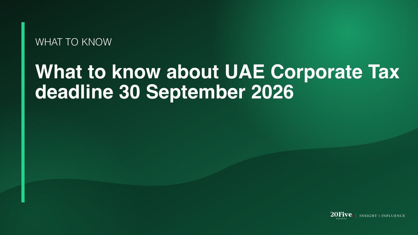 Key facts about UAE Corporate Tax deadline 30 September 2026