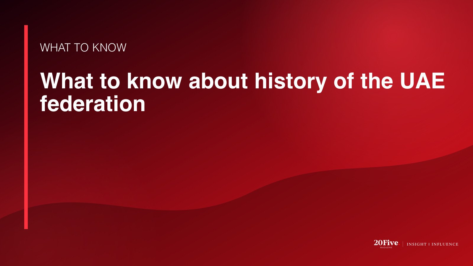 Key facts about history of the UAE federation