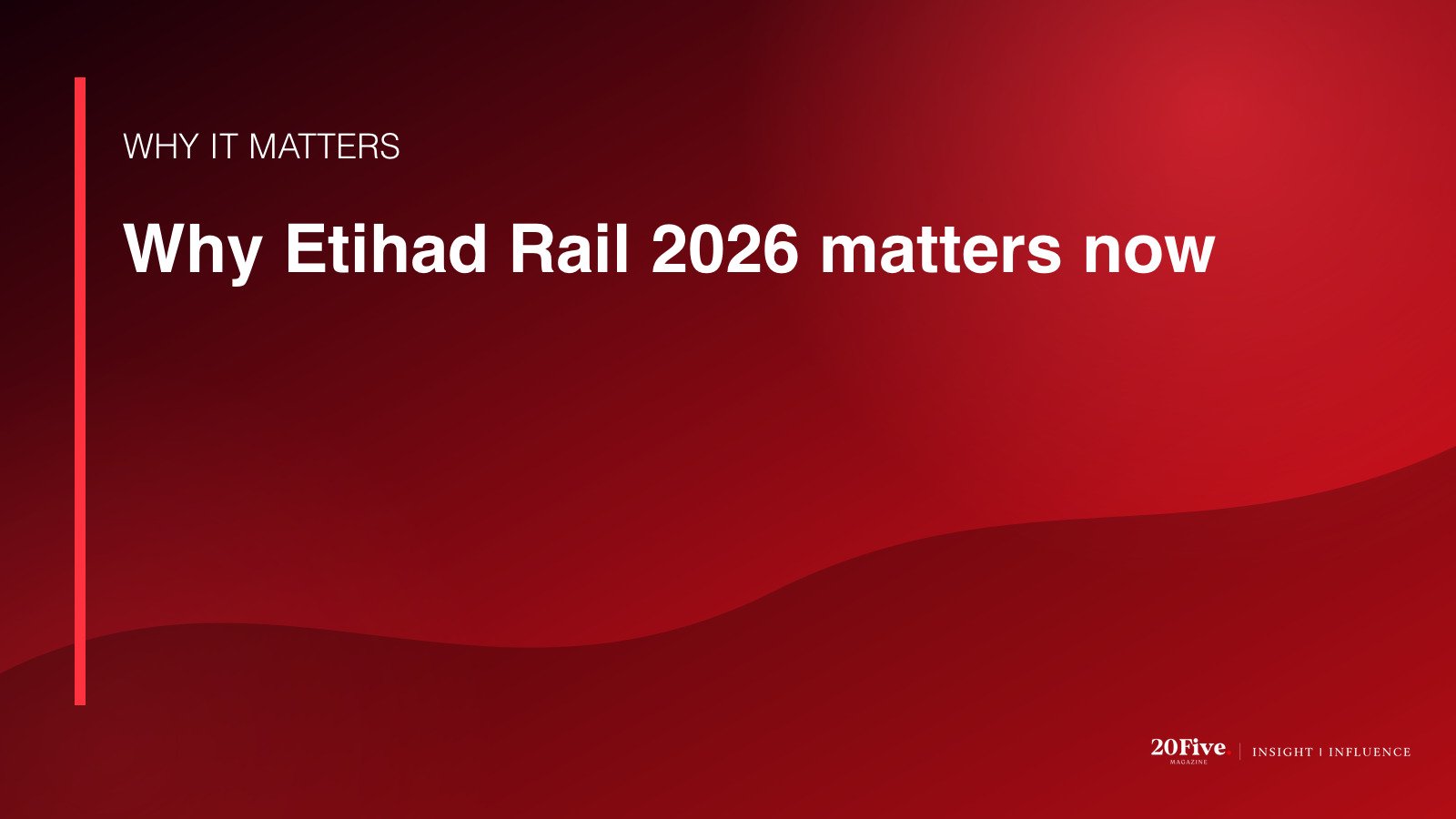 Why Etihad Rail 2026 matters