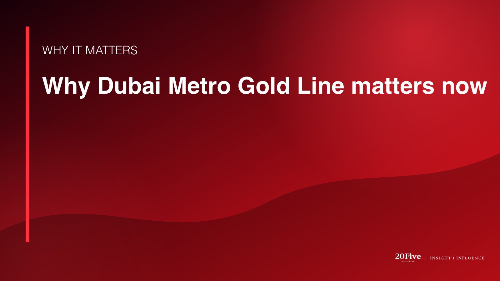 Why Dubai Metro Gold Line matters