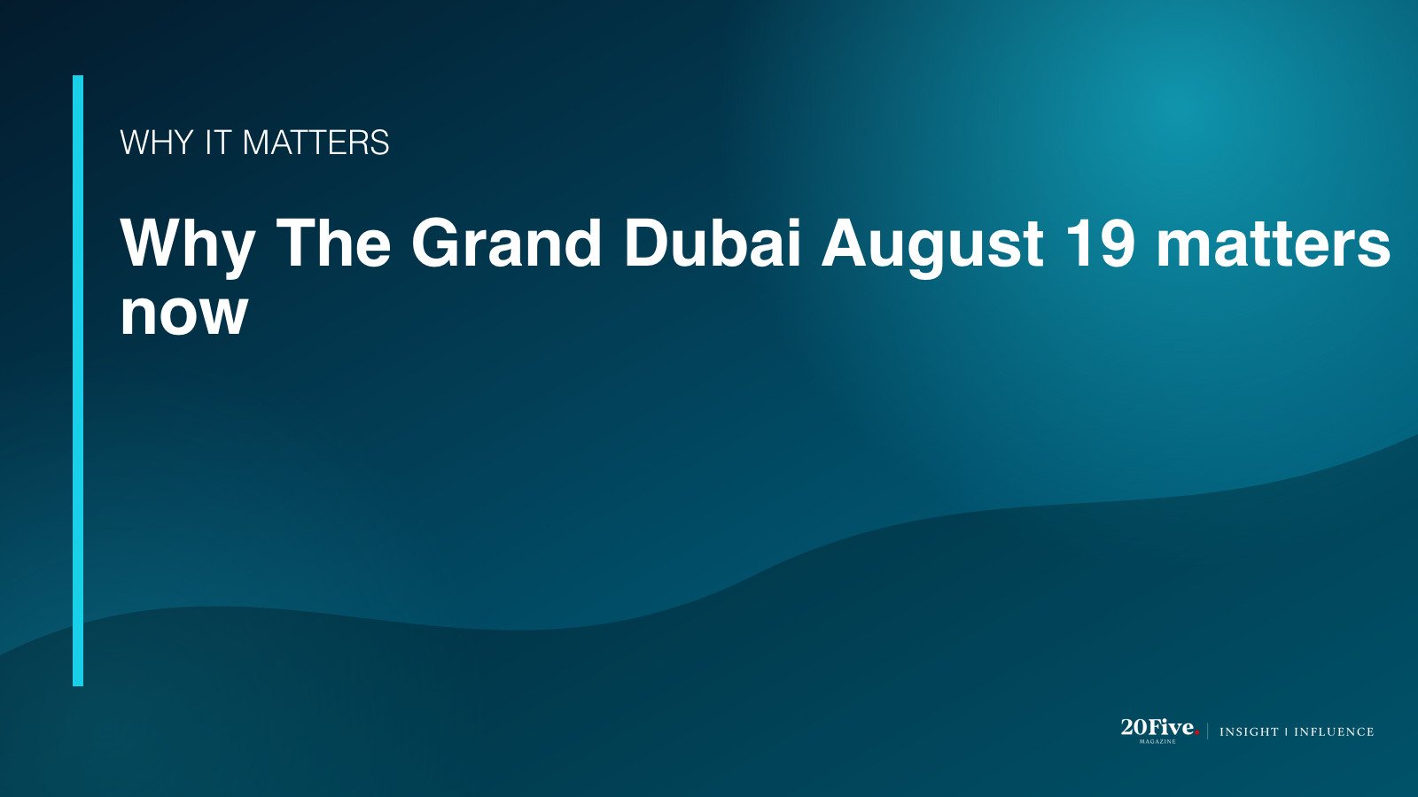 Why The Grand Dubai August 19 matters