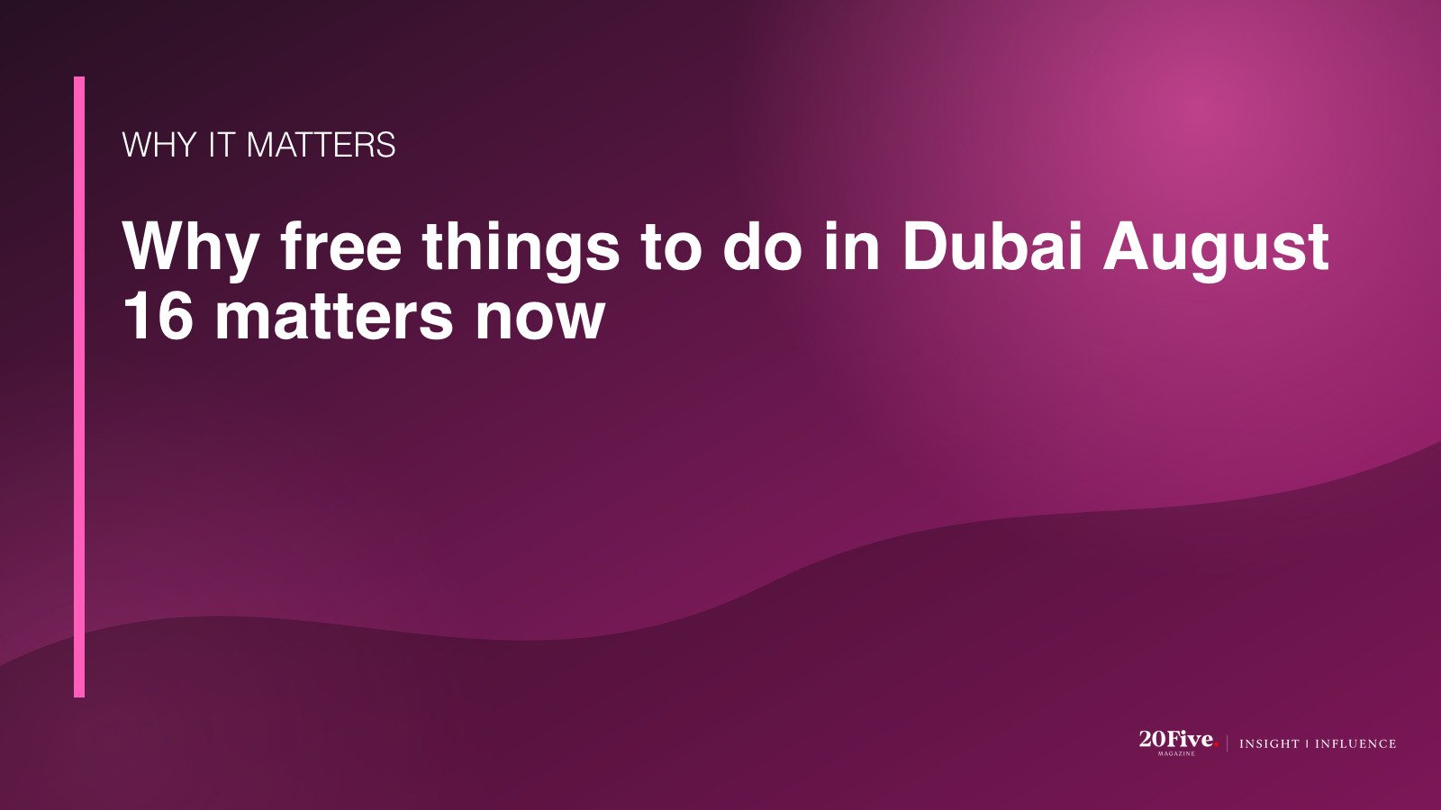 Why free things to do in Dubai August 16 matters