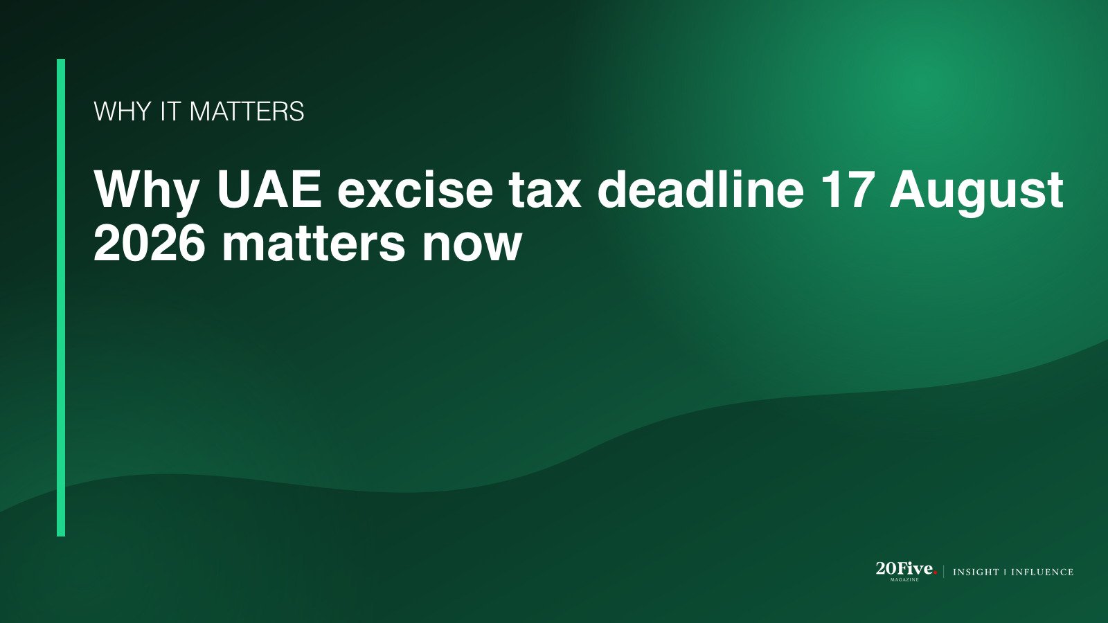 Why UAE excise tax deadline 17 August 2026 matters