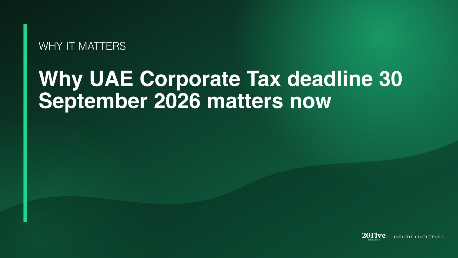 Why UAE Corporate Tax deadline 30 September 2026 matters